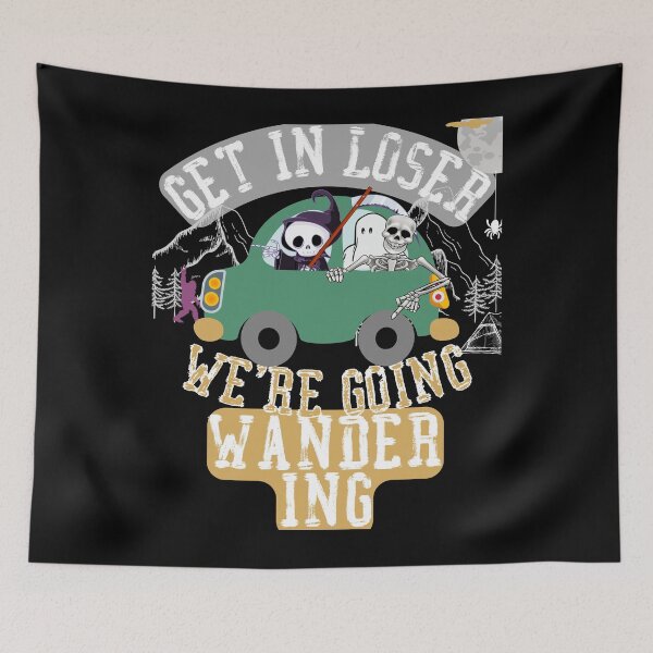 Item preview, Get in loser we're going wandering designed and sold by movie-popcorn.