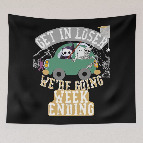 Item preview, Get in loser we're going weekending designed and sold by movie-popcorn.
