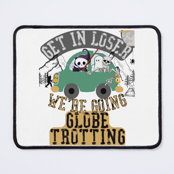 Item preview, Get in loser we're going globe trotting designed and sold by movie-popcorn.
