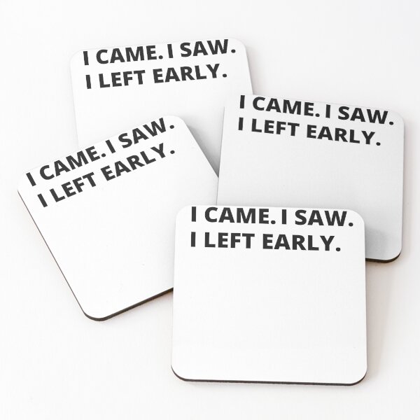 Item preview, I Came I Saw I Left Early designed and sold by BuraxisQuotes.