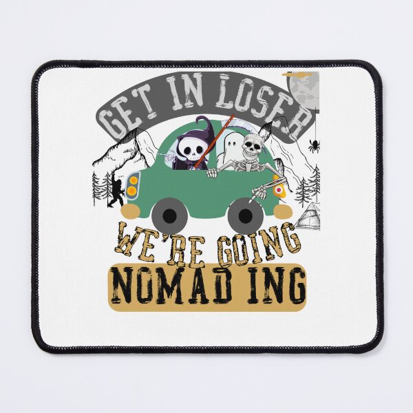 Item preview, Get in loser we're going nomading designed and sold by movie-popcorn.