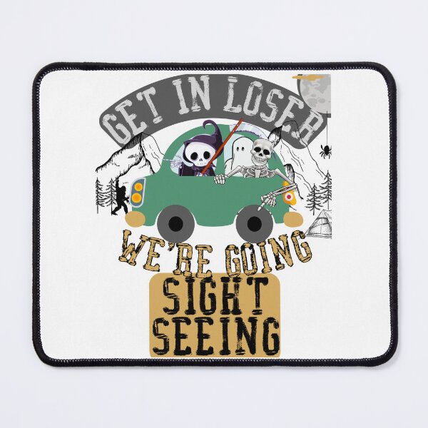Item preview, Get in loser we're going sightseeing designed and sold by movie-popcorn.