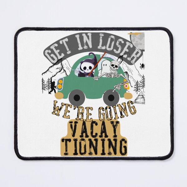Item preview, Get in loser we're going vacaytioning designed and sold by movie-popcorn.