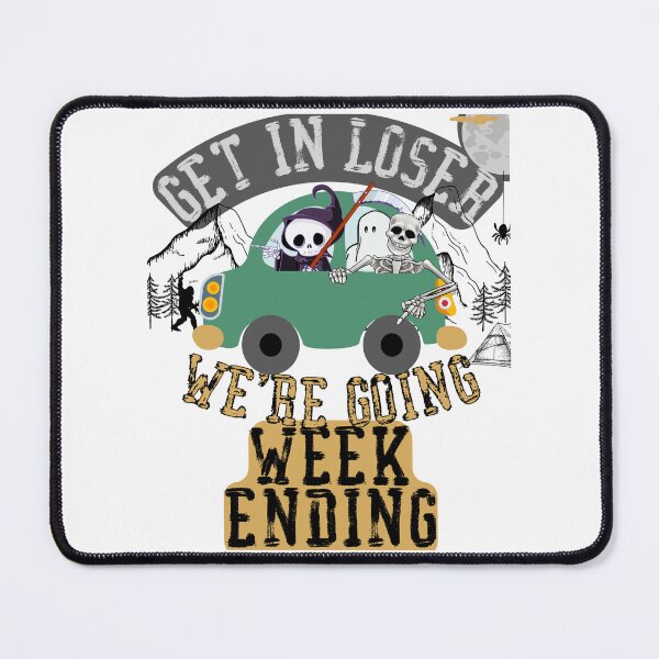 Item preview, Get in loser we're going weekending designed and sold by movie-popcorn.