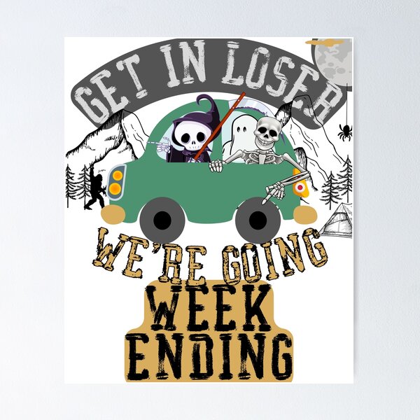 Item preview, Get in loser we're going weekending designed and sold by movie-popcorn.