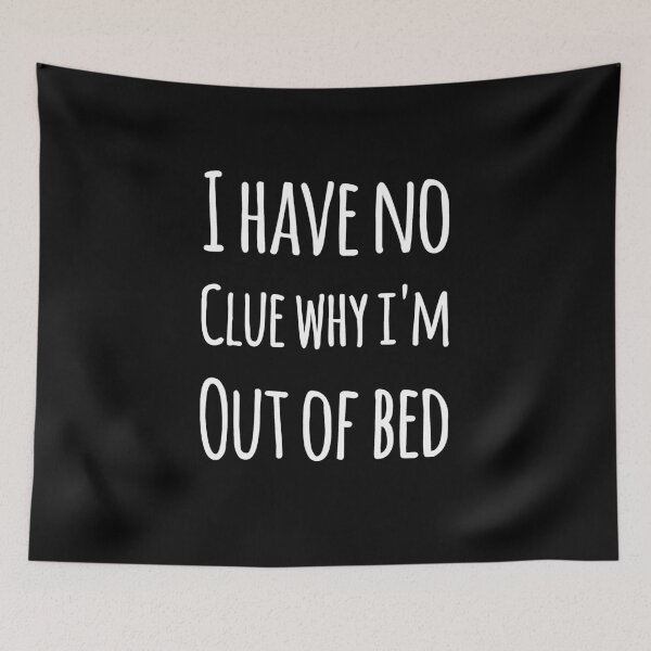 Item preview, I have no clue why I'm out of bed designed and sold by alexmichel91.