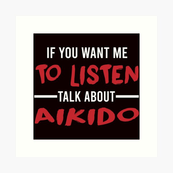 Artikel-Vorschau von Sprechen Sie über Aikido, lustiges Aikido, Kampfkunst-Sprichwort, designt und verkauft von Aerial Addicts.