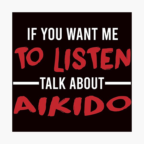 Artikel-Vorschau von Sprechen Sie über Aikido, lustiges Aikido, Kampfkunst-Sprichwort, designt und verkauft von Aerial Addicts.