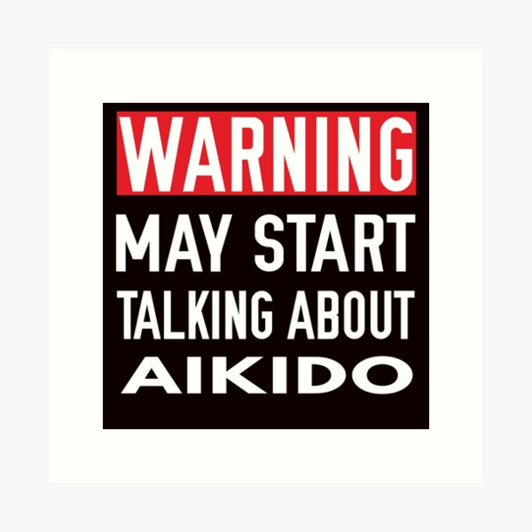 Artikel-Vorschau von Kann anfangen, über Aikido, lustiges Aikido, Kampfkunst-Sprichwort zu sprechen, designt und verkauft von Aerial Addicts.