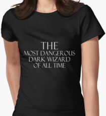 The Most Dangerous Dark Wizard of All Time Women's Fitted T-Shirt