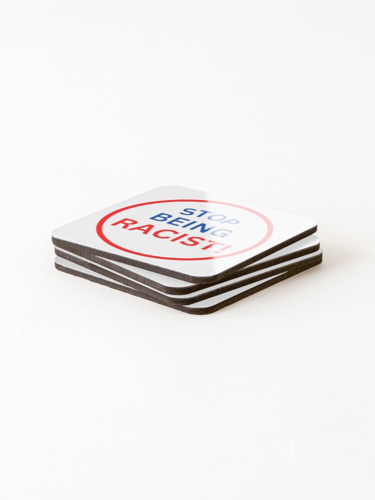 Thumbnail 4 of 5, Coasters (Set of 4), Stop Being Racist designed and sold by StoreGoHard.