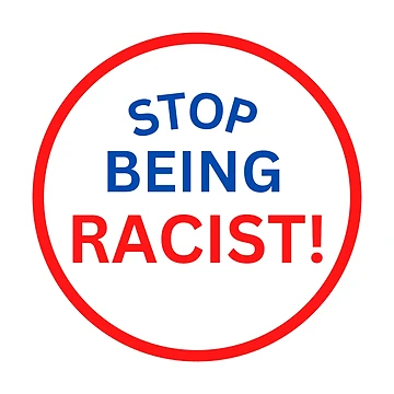 Artwork thumbnail, Stop Being Racist by StoreGoHard