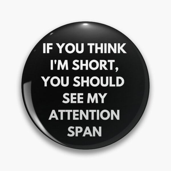 Item preview, If You Think I'm Short, You Should See My Attention Span designed and sold by BuraxisQuotes.