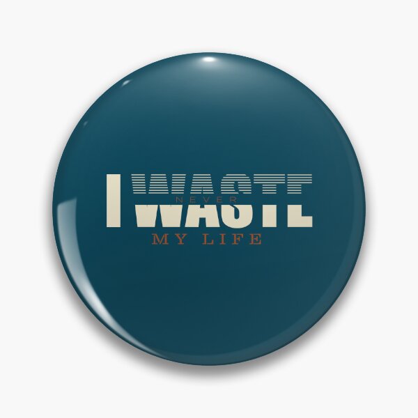 Item preview,  I never waste my life designed and sold by Pearl67.