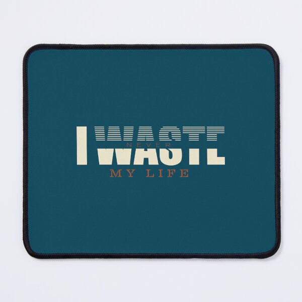 Item preview,  I never waste my life designed and sold by Pearl67.