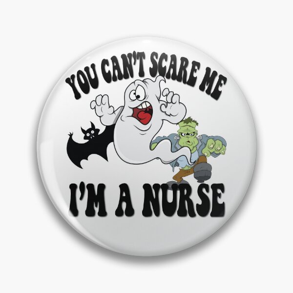 Item preview, You can't scare me I'm a nurse designed and sold by TaraGbear.