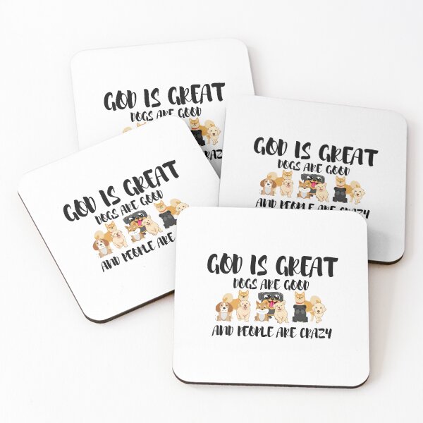 Item preview, GOD IS GREAT DOGS ARE GOOD AND PEOPLE ARE CRAZY designed and sold by FirnandArt.