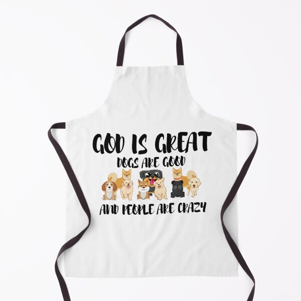 Item preview, GOD IS GREAT DOGS ARE GOOD AND PEOPLE ARE CRAZY designed and sold by FirnandArt.