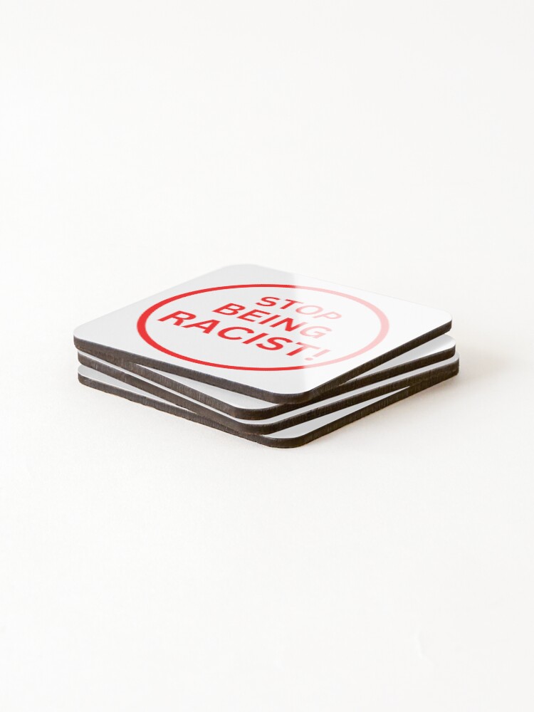 Thumbnail 4 of 5, Coasters (Set of 4), Stop Being Racist designed and sold by StoreGoHard.