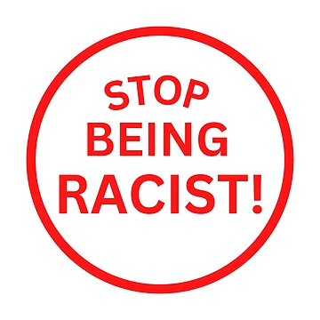 Artwork thumbnail, Stop Being Racist by StoreGoHard