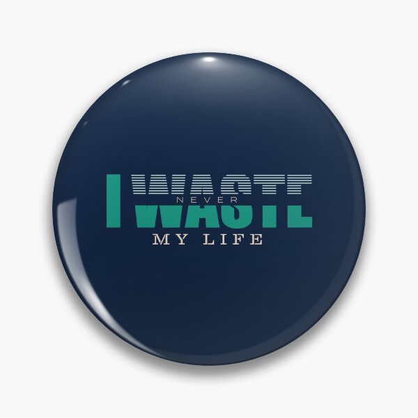 Item preview,  I never waste my life designed and sold by Pearl67.