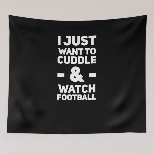 Item preview, I just want to cuddle and watch football designed and sold by alexmichel91.