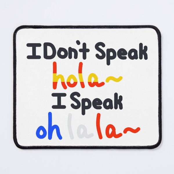 Item preview, I don’t speak hola I speak oh la la designed and sold by Pheonix-Quill.