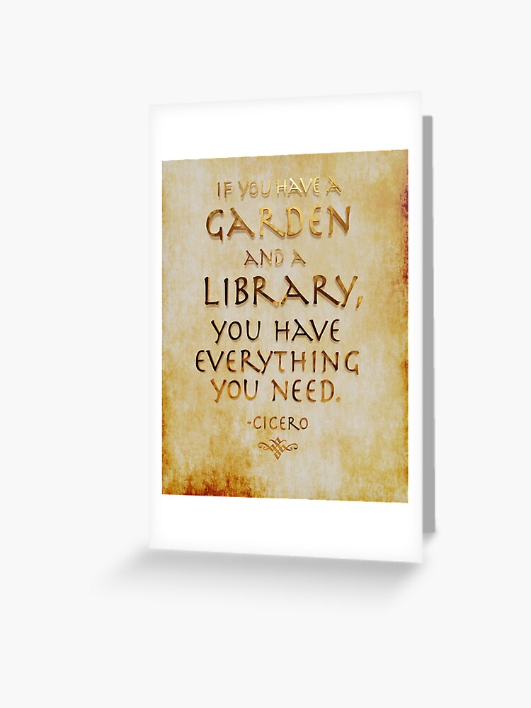 Quote If You Have A Garden And A Library Cicero Greeting Card