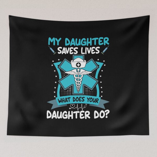 Item preview, My Daughter Saves Lives What Does Your Daughter Do Family Medical designed and sold by meachsmileyr11.