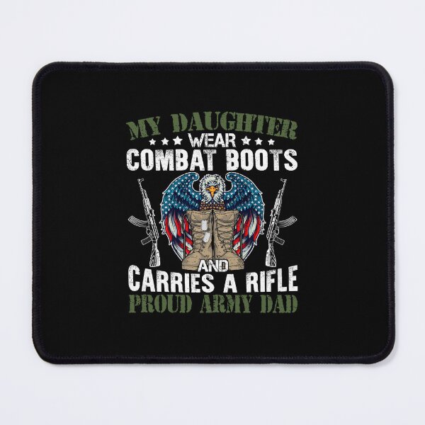 Item preview, My Daughter Wear Combat Boots And Carries A Rifle Proud Army Dad designed and sold by meachsmileyr11.