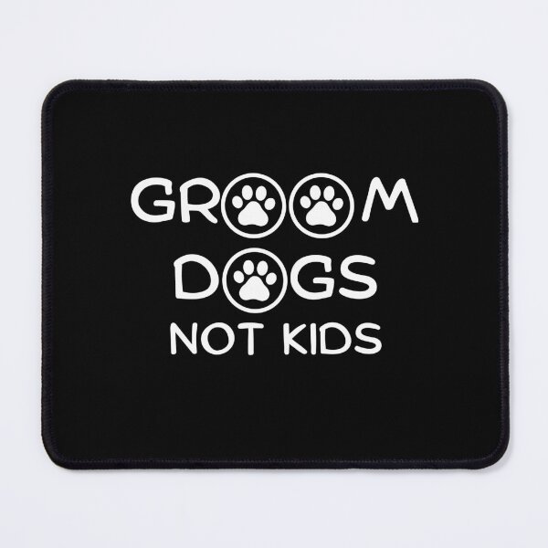 Item preview, Groom Dogs Not Kids T-shirt designed and sold by Nerdygirlteez.