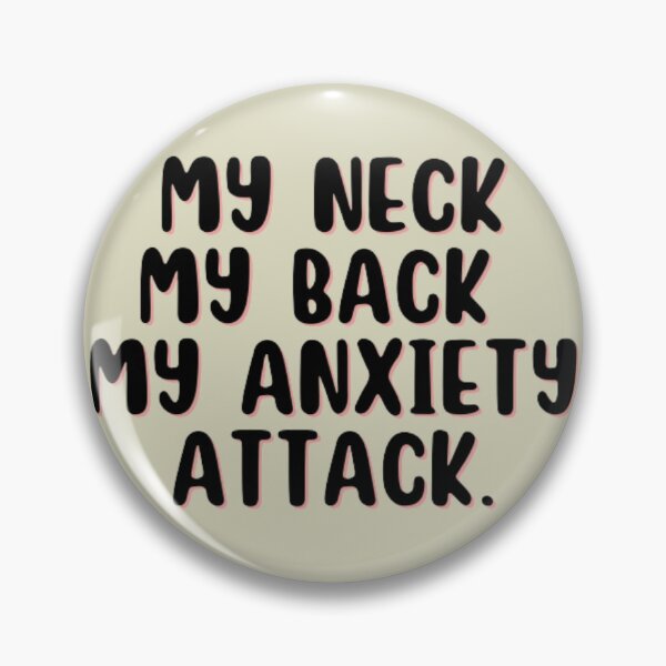 Item preview, MY NECK MY BACK MY ANXIETY ATTACK designed and sold by punnyfunny.