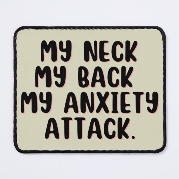 Item preview, MY NECK MY BACK MY ANXIETY ATTACK designed and sold by punnyfunny.