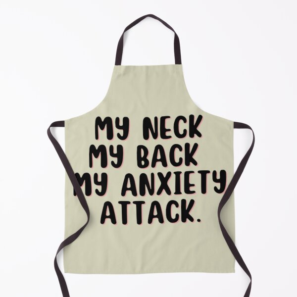 Item preview, MY NECK MY BACK MY ANXIETY ATTACK designed and sold by punnyfunny.