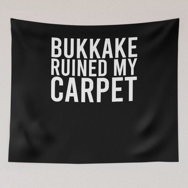 Item preview, Bukkake Ruined My Carpet designed and sold by OttilieJacon.