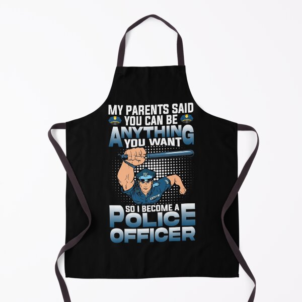 Item preview, My Parents Said You Can Be Anything You Want So I Become A Police Officer designed and sold by gaciamingeo12.