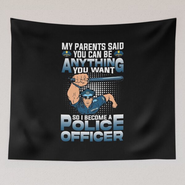 Item preview, My Parents Said You Can Be Anything You Want So I Become A Police Officer designed and sold by gaciamingeo12.