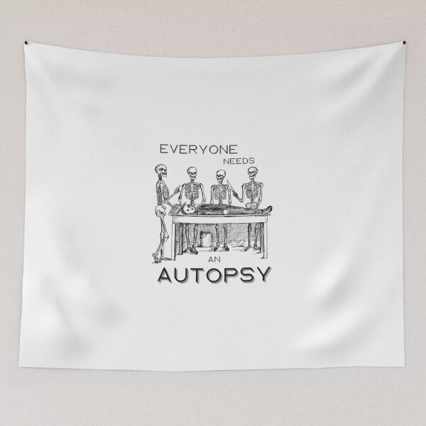 Item preview, Everyone needs an autopsy designed and sold by MondoMaldad.