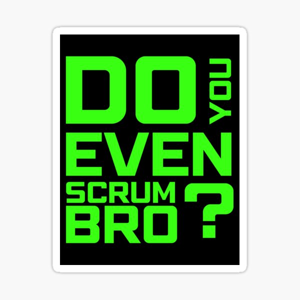 Item preview, Do You Even Scrum Bro? designed and sold by 3hornCreations.