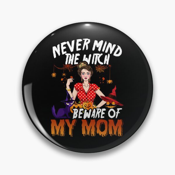 Item preview, Never Mind The Witch, Beware Of My Mom Halloween designed and sold by severojuaireg66.