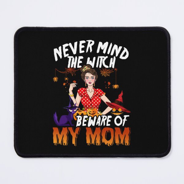 Item preview, Never Mind The Witch, Beware Of My Mom Halloween designed and sold by severojuaireg66.
