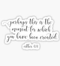 Christian Quote - Perhaps This Is The Moment For Which You Have Been Created Sticker