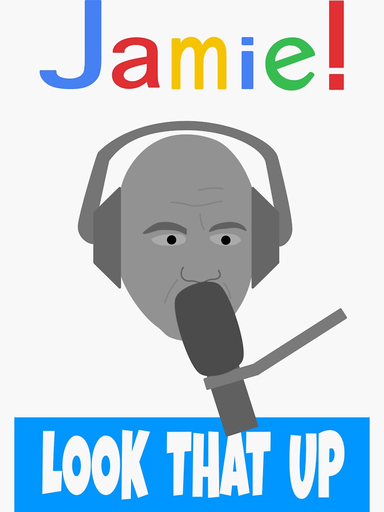 "Jamie, look that up the joe rogan experience google it" Sticker for