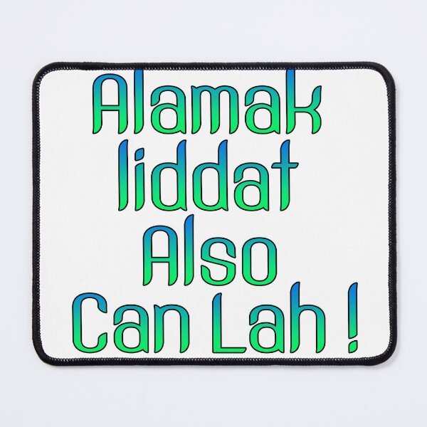 Item preview, Alamak Liddat Also Can Lah designed and sold by UniqueDesignHub.