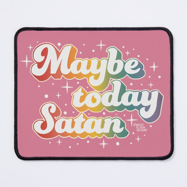 Item preview, Maybe Today, Satan! | Funny Saying designed and sold by Artsyalison.