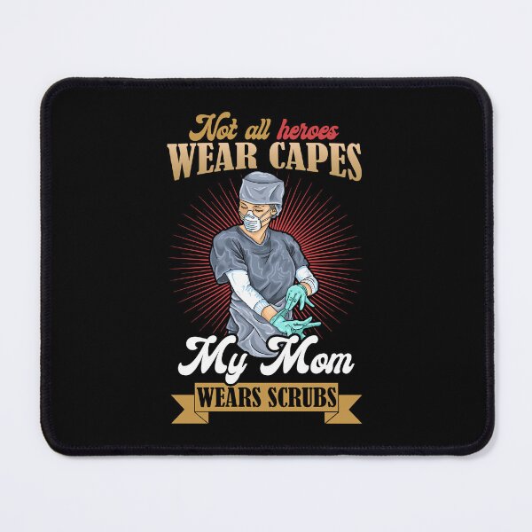 Item preview, Not All Heroes Wear Capes My Mom Wears Scrubs designed and sold by ropersmythx88.
