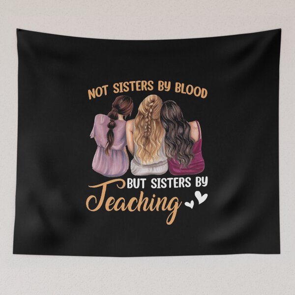 Item preview, Not Sisters By Blood But Sisters By Teaching Sister's Day Family designed and sold by ropersmythx88.