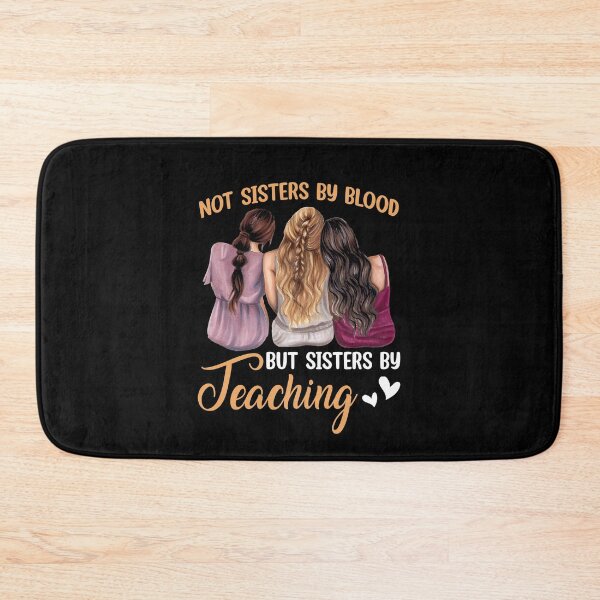 Item preview, Not Sisters By Blood But Sisters By Teaching Sister's Day Family designed and sold by ropersmythx88.