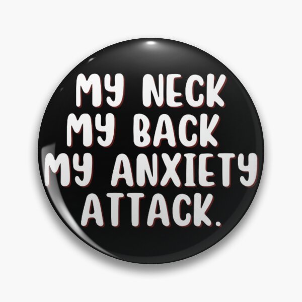 Item preview, MY NECK MY BACK MY ANXIETY ATTACK designed and sold by punnyfunny.