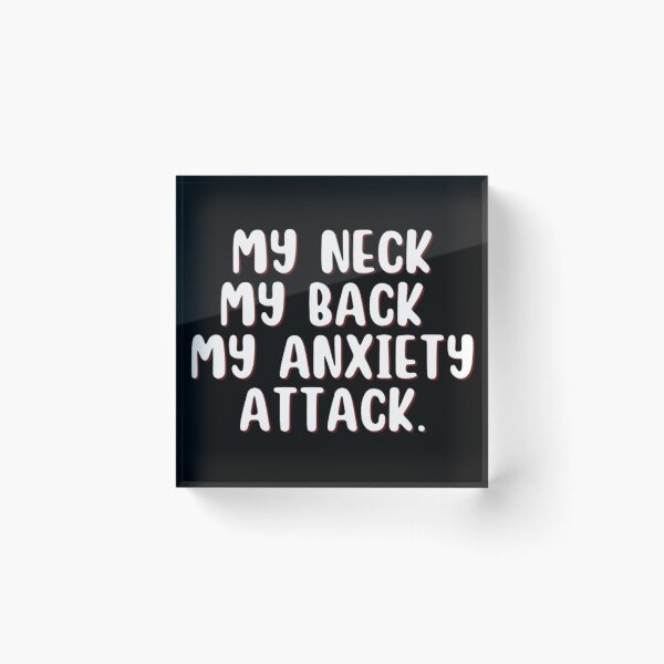 Item preview, MY NECK MY BACK MY ANXIETY ATTACK designed and sold by punnyfunny.